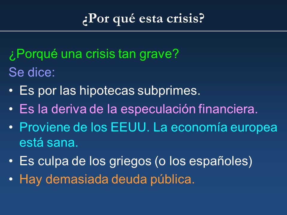 ¿Por qué esta crisis ¿Porqué una crisis tan grave Se dice: