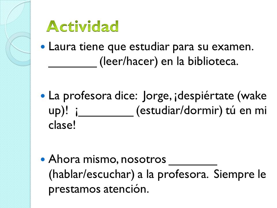 Actividad Laura tiene que estudiar para su examen. _______ (leer/hacer) en la biblioteca.