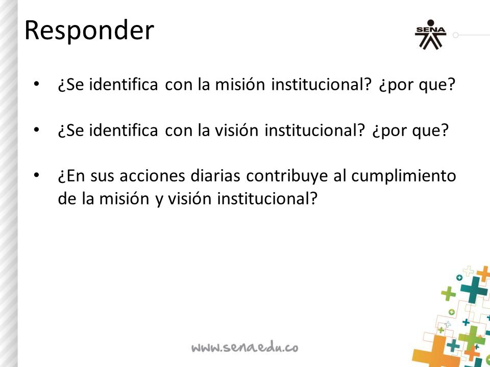 Responder ¿Se identifica con la misión institucional ¿por que