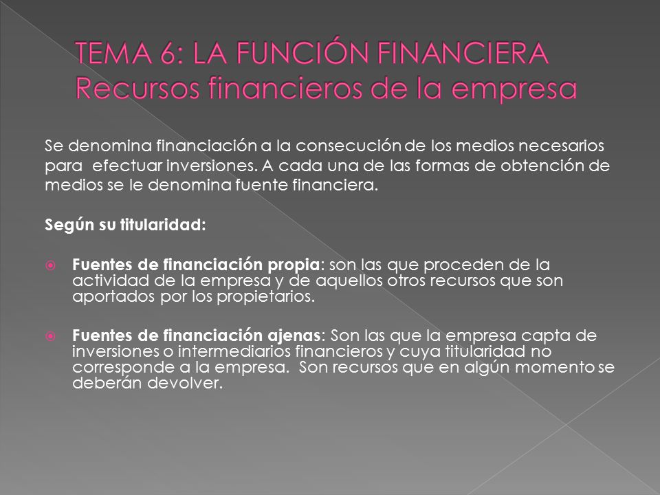 TEMA 6: LA FUNCIÓN FINANCIERA Recursos financieros de la empresa