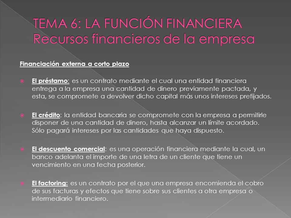 TEMA 6: LA FUNCIÓN FINANCIERA Recursos financieros de la empresa