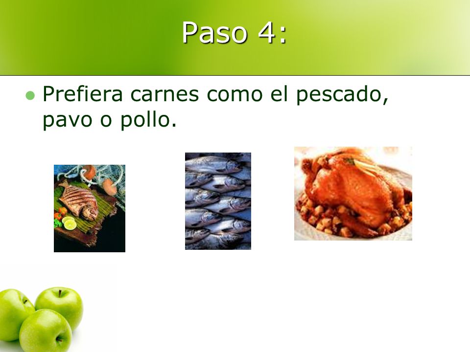 Paso 4: Prefiera carnes como el pescado, pavo o pollo.