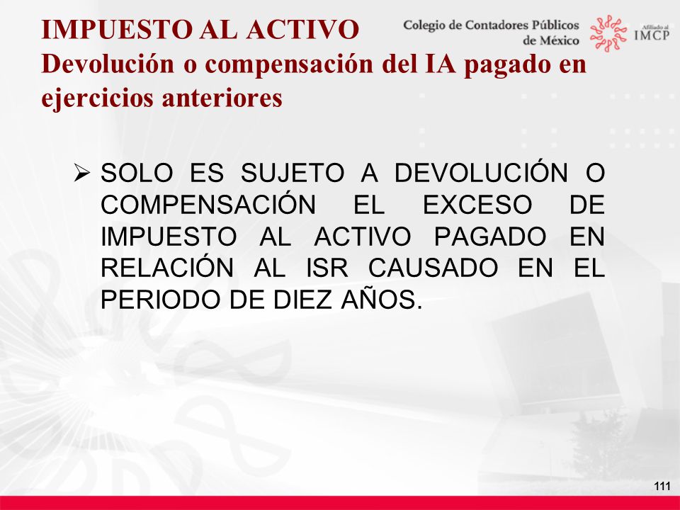 IMPUESTO AL ACTIVO Devolución o compensación del IA pagado en ejercicios anteriores