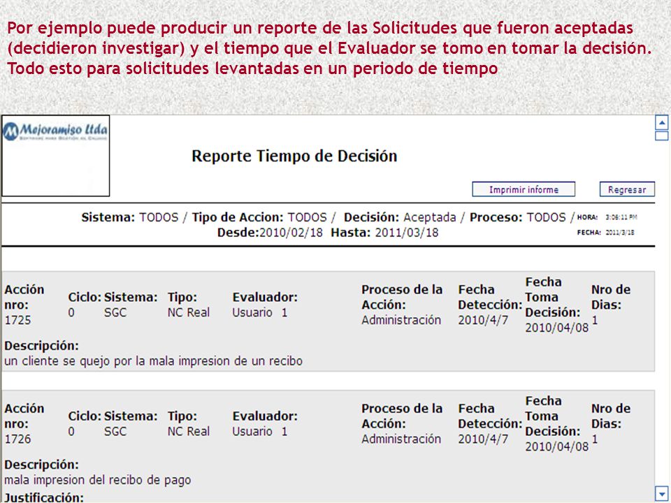 Por ejemplo puede producir un reporte de las Solicitudes que fueron aceptadas