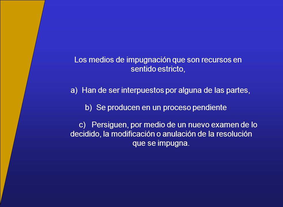 Los medios de impugnación que son recursos en sentido estricto,