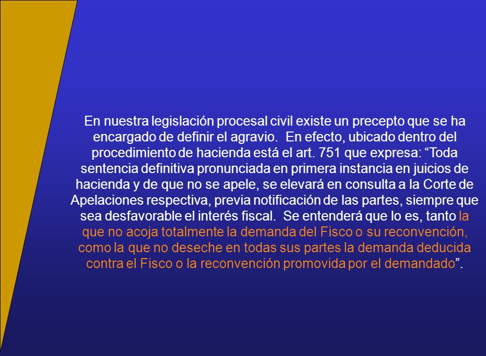 En nuestra legislación procesal civil existe un precepto que se ha encargado de definir el agravio.