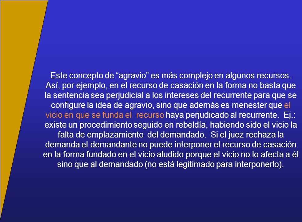 Este concepto de agravio es más complejo en algunos recursos