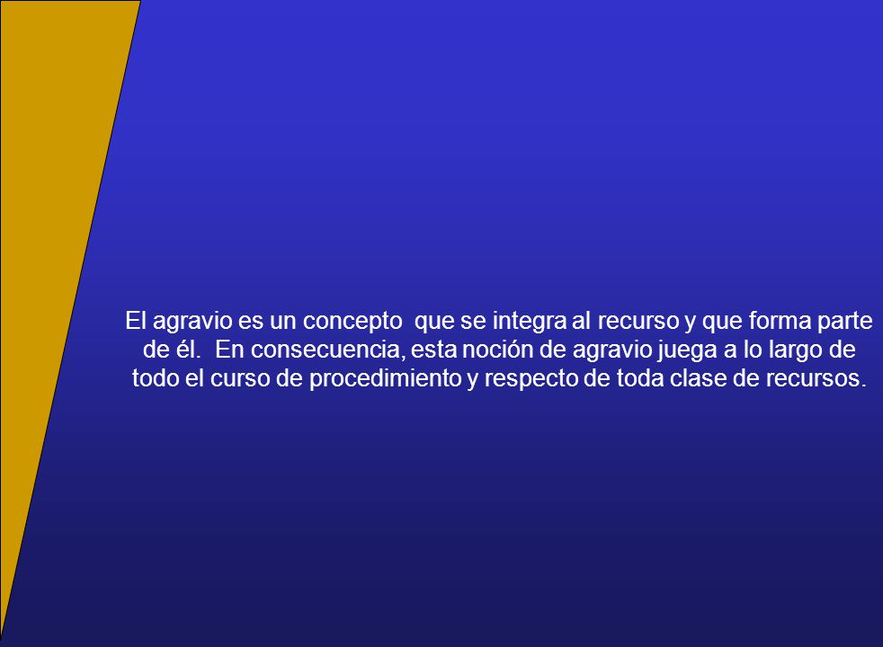 El agravio es un concepto que se integra al recurso y que forma parte de él.