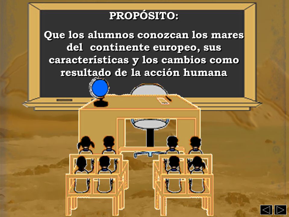 PROPÓSITO: Que los alumnos conozcan los mares del continente europeo, sus características y los cambios como resultado de la acción humana.