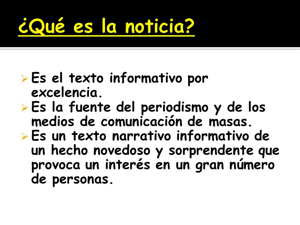 ¿Qué es la noticia Es el texto informativo por excelencia.