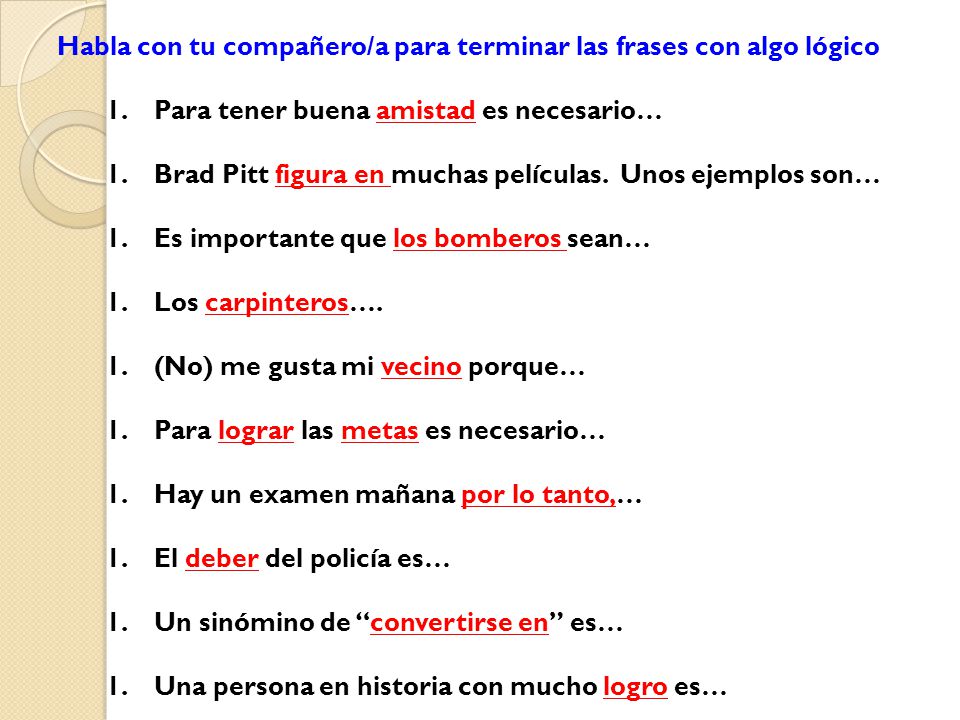 Habla con tu compañero/a para terminar las frases con algo lógico