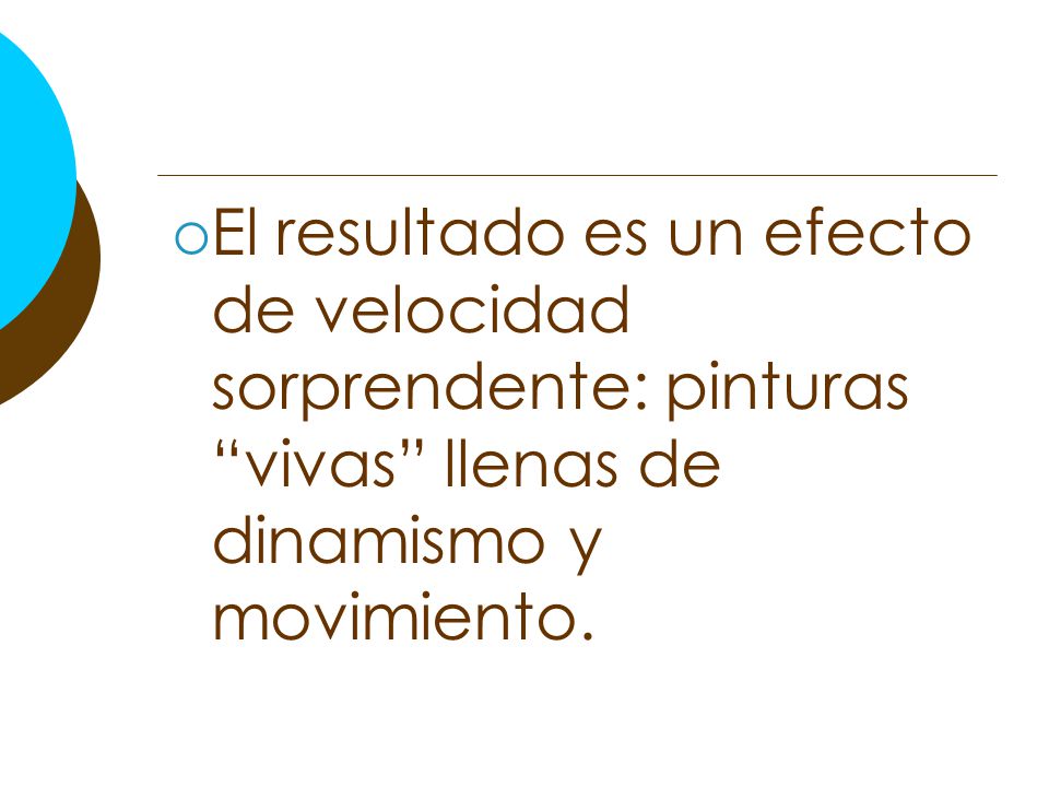 El resultado es un efecto de velocidad sorprendente: pinturas vivas llenas de dinamismo y movimiento.