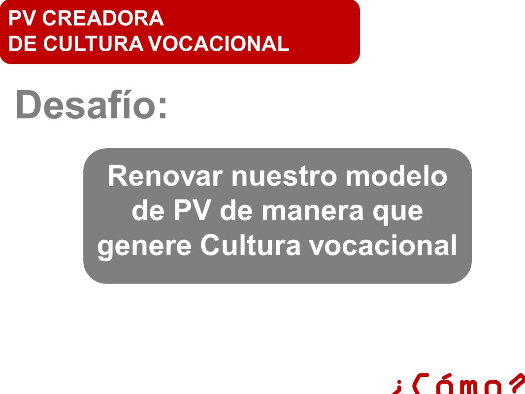 Renovar nuestro modelo de PV de manera que genere Cultura vocacional