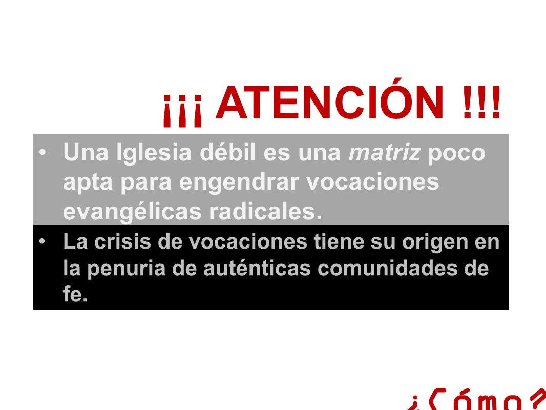 ¡¡¡ ATENCIÓN !!! Una Iglesia débil es una matriz poco apta para engendrar vocaciones evangélicas radicales.