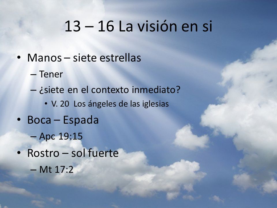 13 – 16 La visión en si Manos – siete estrellas Boca – Espada