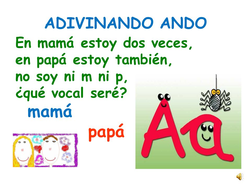 papá ADIVINANDO ANDO En mamá estoy dos veces, en papá estoy también,