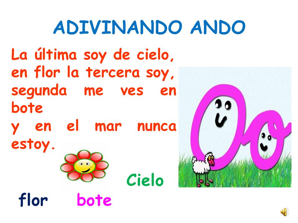 ADIVINANDO ANDO Cielo flor bote La última soy de cielo,