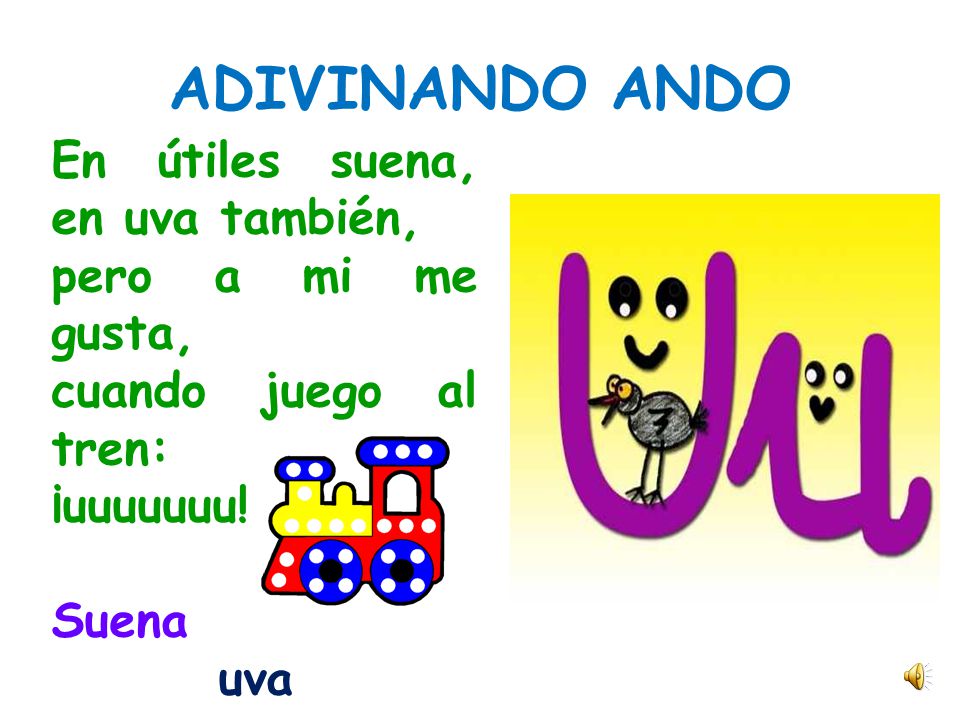 ADIVINANDO ANDO En útiles suena, en uva también, pero a mi me gusta,