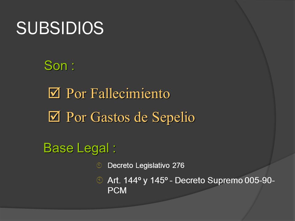 SUBSIDIOS Por Fallecimiento Por Gastos de Sepelio Son : Base Legal :