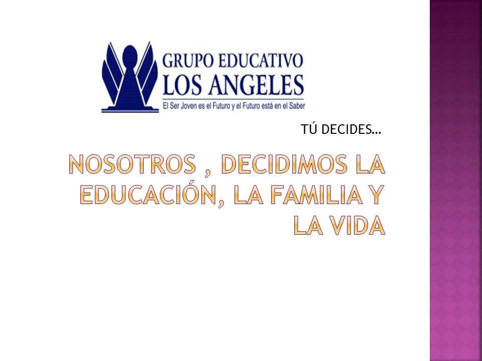NOSOTROS , DECIDIMOS LA EDUCACIÓN, LA FAMILIA Y LA VIDA