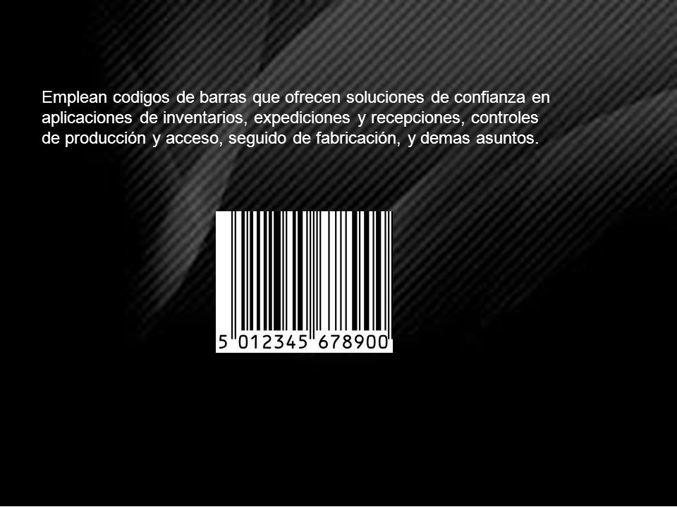Emplean codigos de barras que ofrecen soluciones de confianza en aplicaciones de inventarios, expediciones y recepciones, controles
