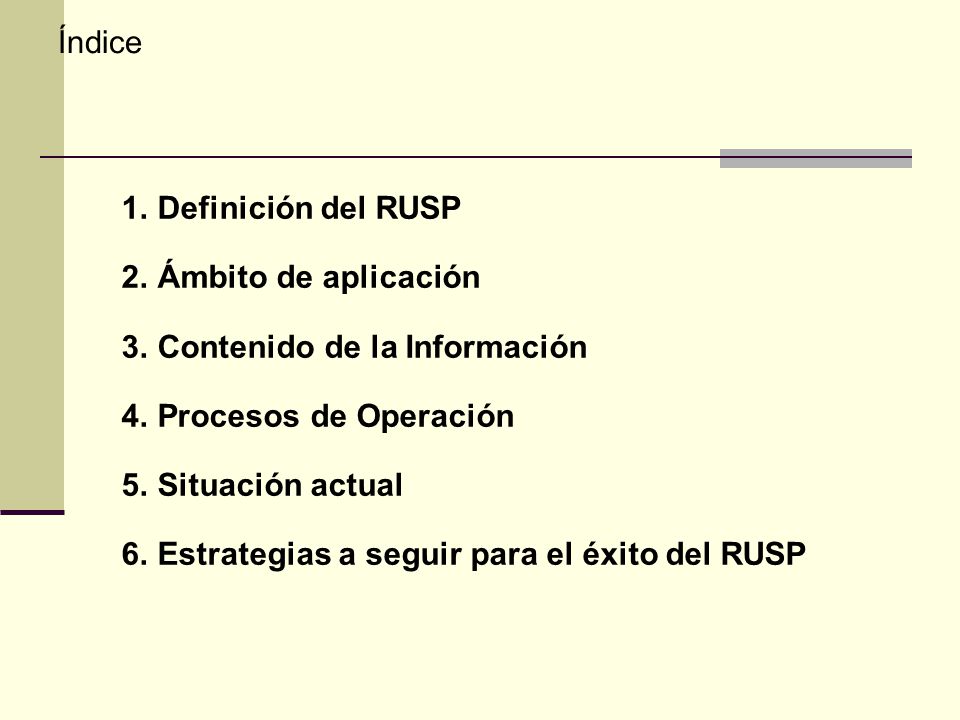 Índice Definición del RUSP. Ámbito de aplicación. Contenido de la Información. Procesos de Operación.