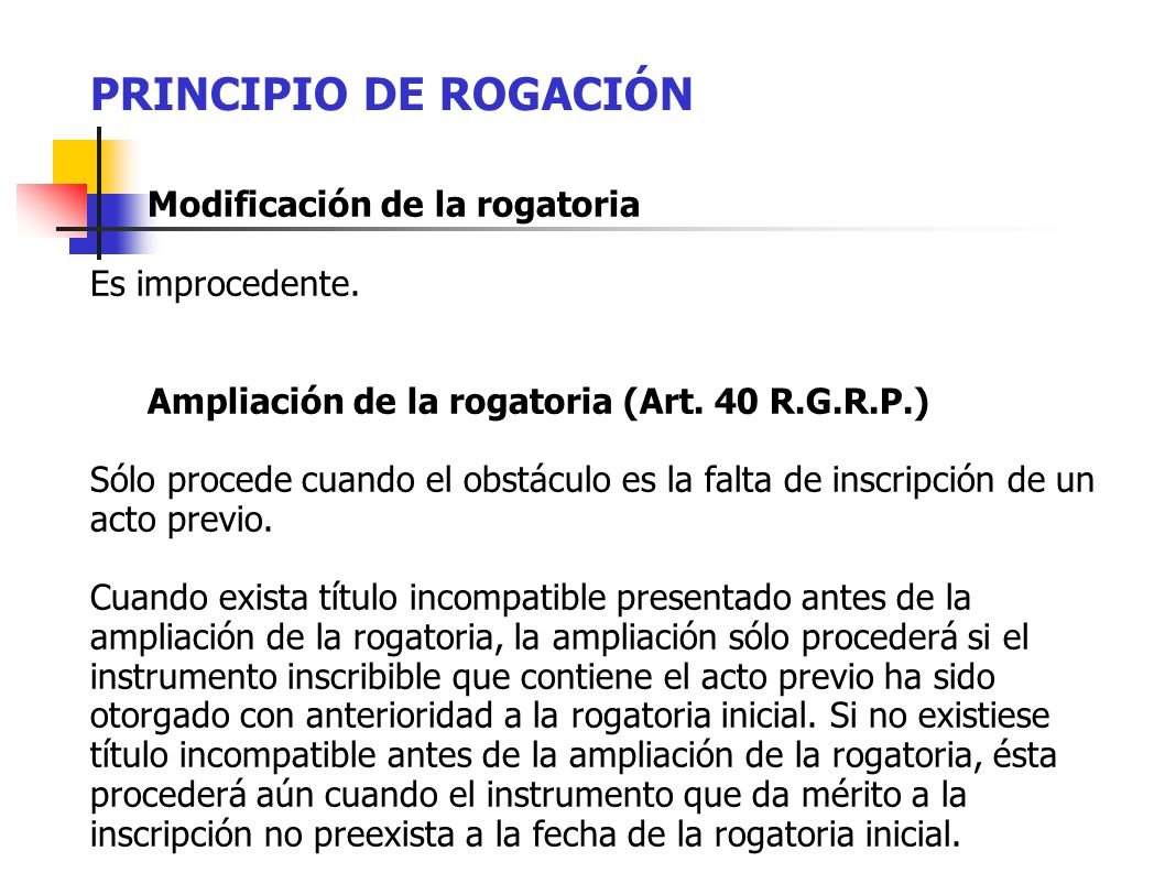 PRINCIPIO DE ROGACIÓN Modificación de la rogatoria Es improcedente.