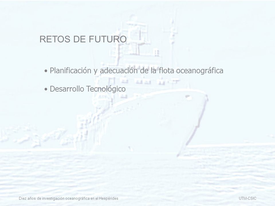 RETOS DE FUTURO Planificación y adecuación de la flota oceanográfica