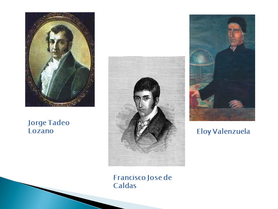 Jorge Tadeo Lozano Eloy Valenzuela Francisco Jose de Caldas