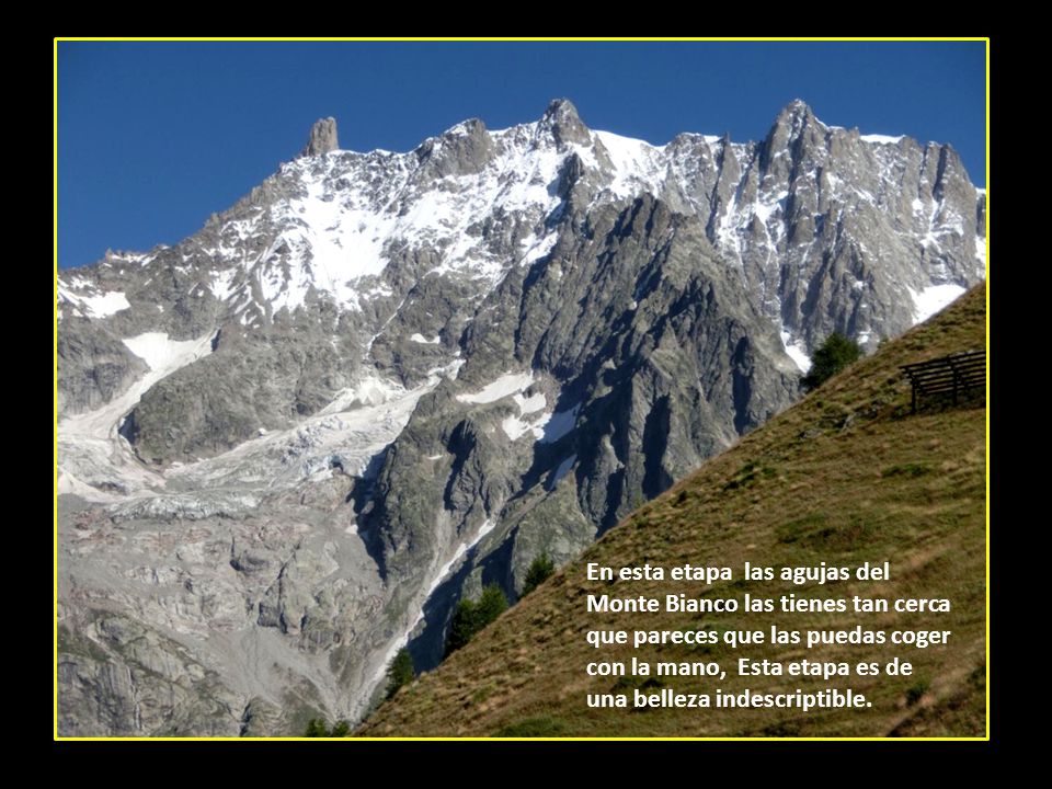 En esta etapa las agujas del Monte Bianco las tienes tan cerca que pareces que las puedas coger con la mano, Esta etapa es de una belleza indescriptible.