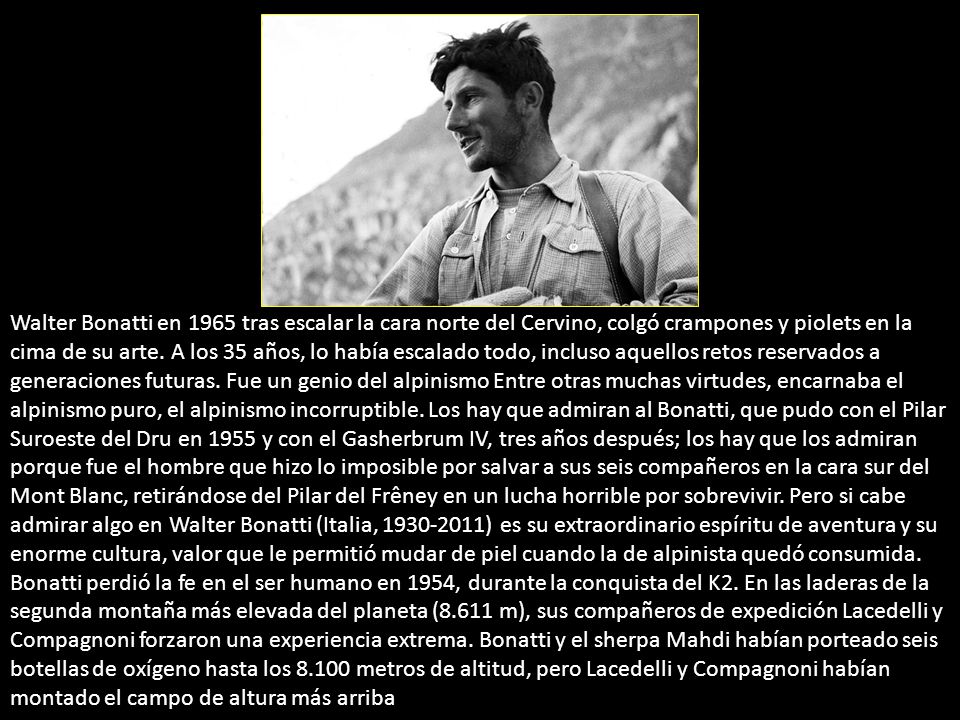 Walter Bonatti en 1965 tras escalar la cara norte del Cervino, colgó crampones y piolets en la cima de su arte.