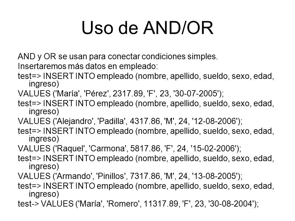 Uso de AND/OR AND y OR se usan para conectar condiciones simples.