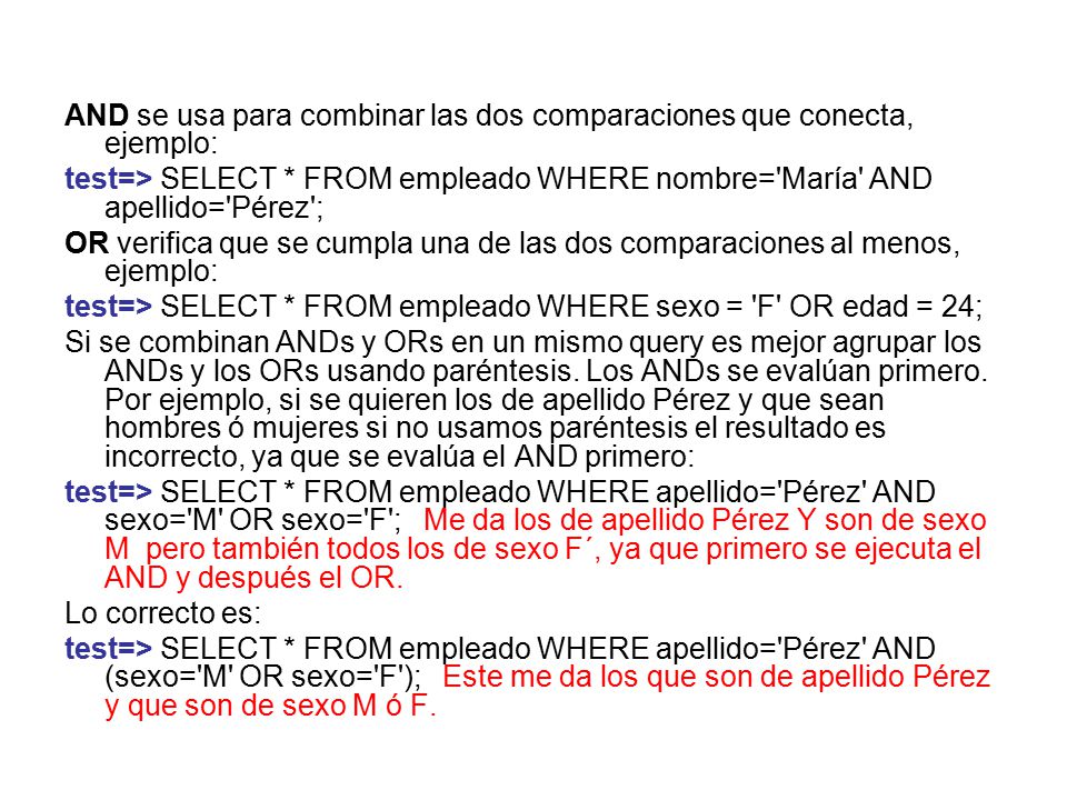 AND se usa para combinar las dos comparaciones que conecta, ejemplo: