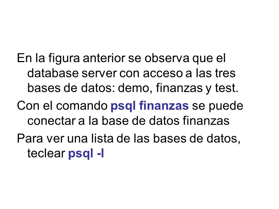 En la figura anterior se observa que el database server con acceso a las tres bases de datos: demo, finanzas y test.