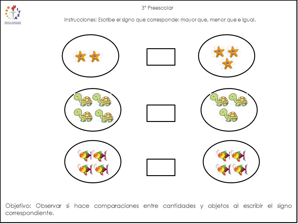 3° Preescolar Instrucciones: Escribe el signo que corresponde: mayor que, menor que e igual.