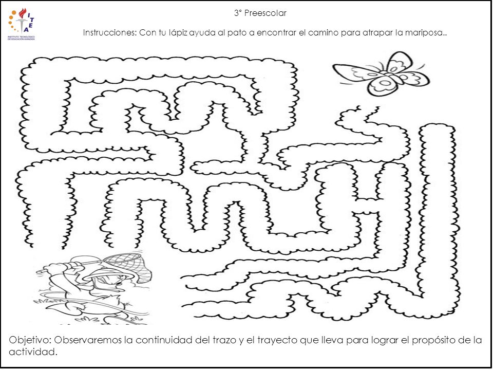 3° Preescolar Instrucciones: Con tu lápiz ayuda al pato a encontrar el camino para atrapar la mariposa..