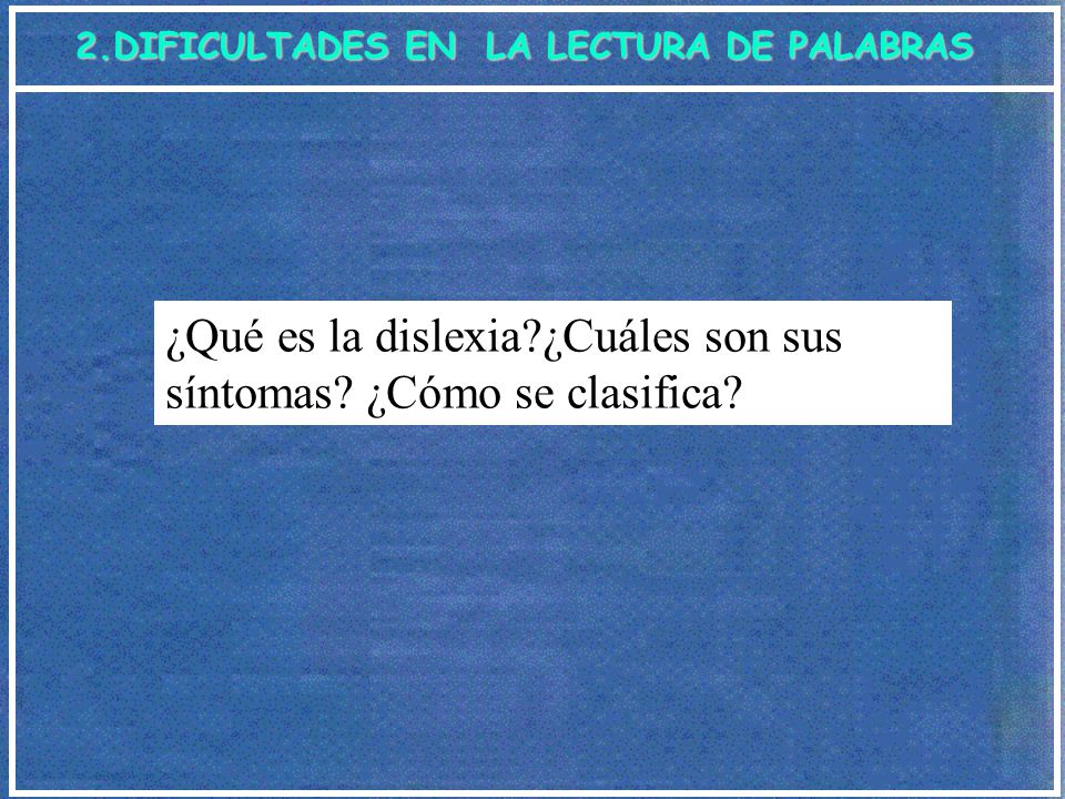 ¿Qué es la dislexia ¿Cuáles son sus síntomas ¿Cómo se clasifica