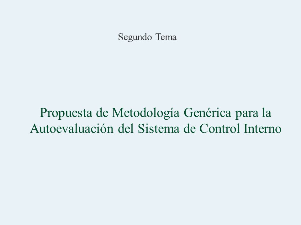 Segundo Tema Propuesta de Metodología Genérica para la Autoevaluación del Sistema de Control Interno.