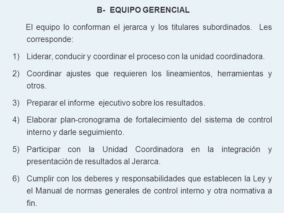 B- EQUIPO GERENCIAL El equipo lo conforman el jerarca y los titulares subordinados. Les corresponde:
