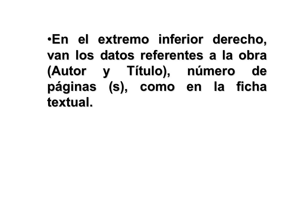 En el extremo inferior derecho, van los datos referentes a la obra (Autor y Título), número de páginas (s), como en la ficha textual.