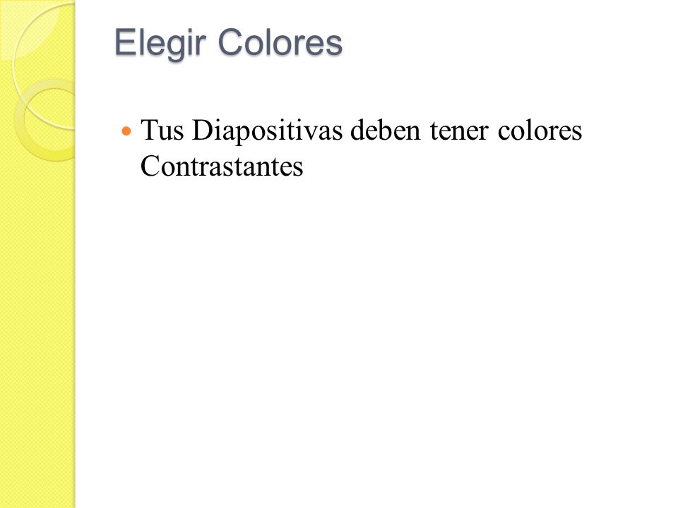 Elegir Colores Tus Diapositivas deben tener colores Contrastantes