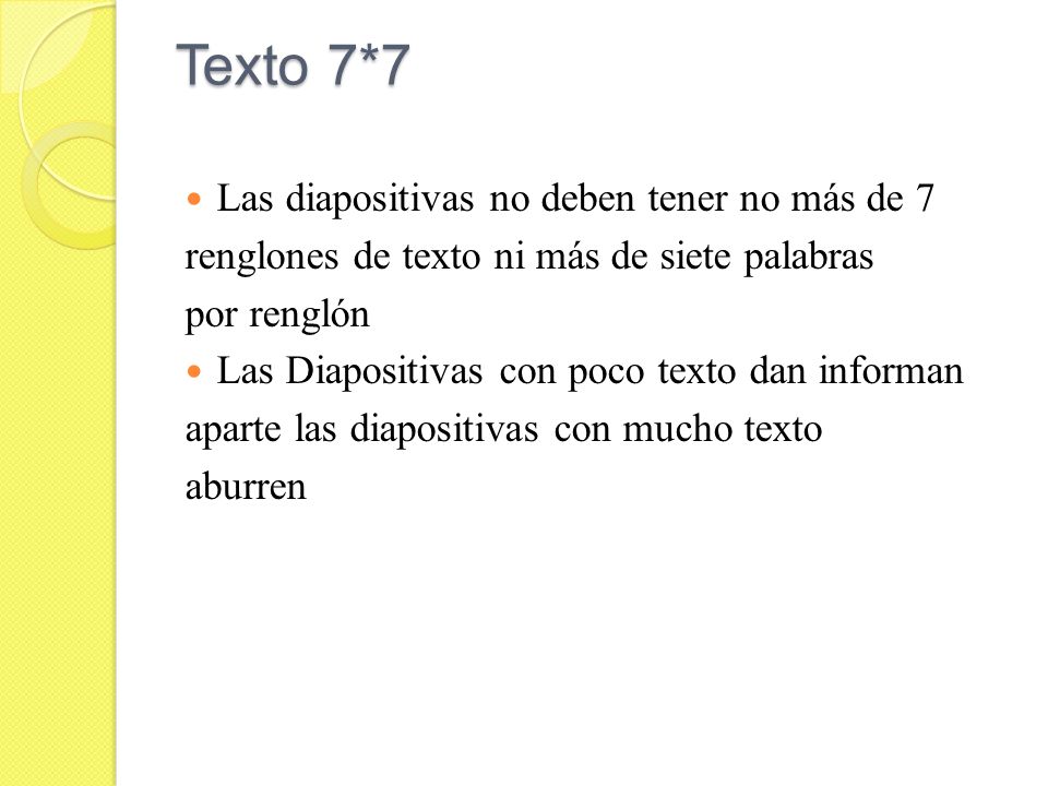 Texto 7*7 Las diapositivas no deben tener no más de 7