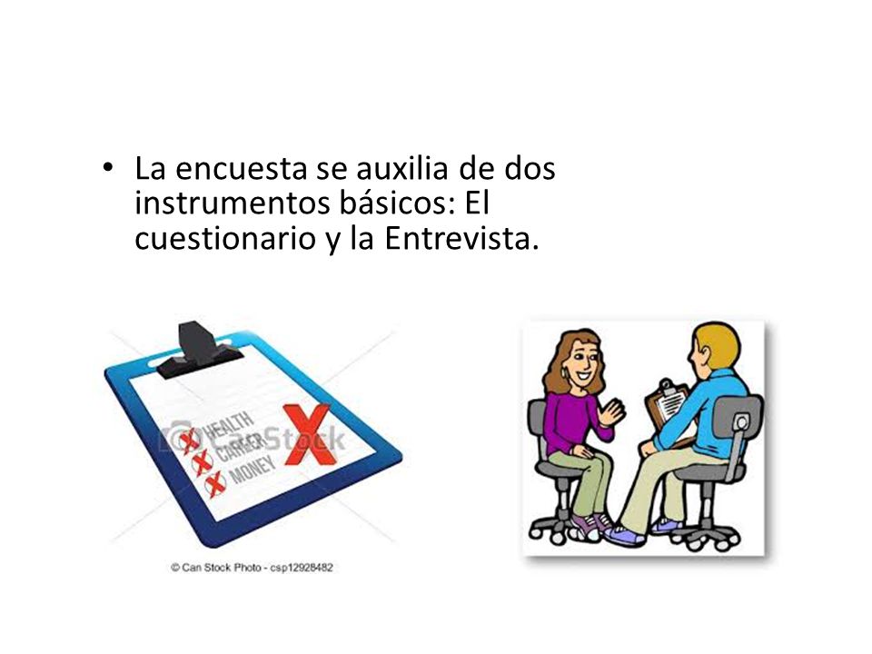 La encuesta se auxilia de dos instrumentos básicos: El cuestionario y la Entrevista.