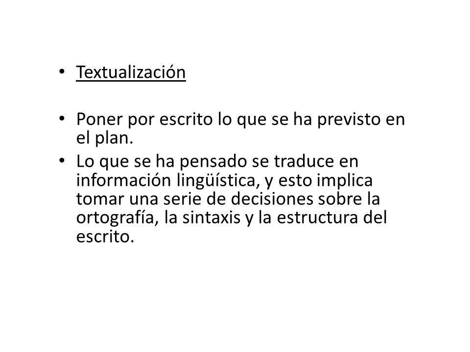 Textualización Poner por escrito lo que se ha previsto en el plan.