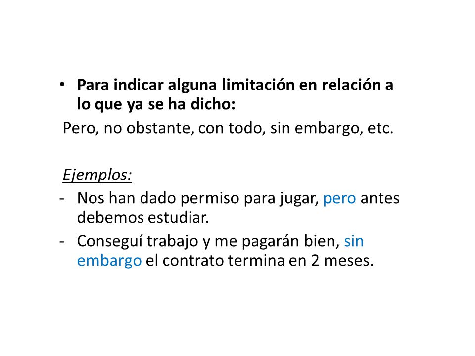 Para indicar alguna limitación en relación a lo que ya se ha dicho: