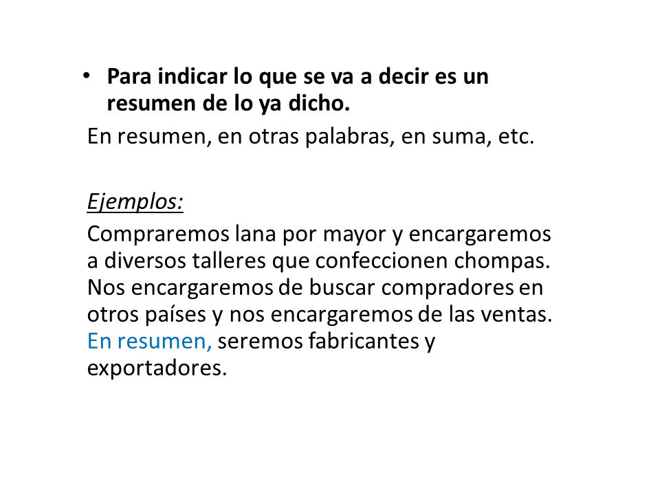 Para indicar lo que se va a decir es un resumen de lo ya dicho.