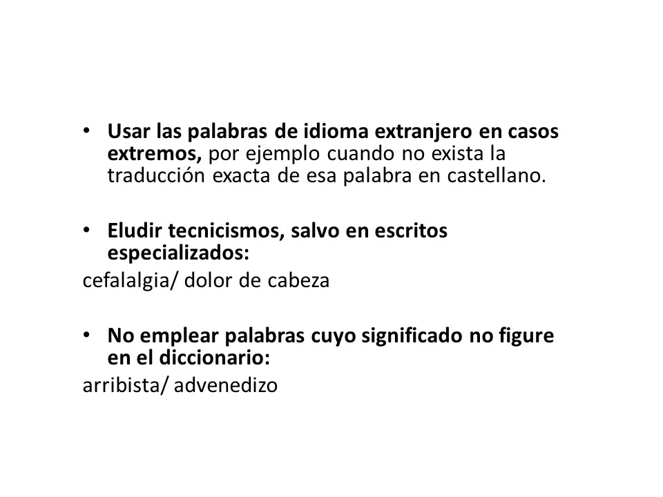 Usar las palabras de idioma extranjero en casos extremos, por ejemplo cuando no exista la traducción exacta de esa palabra en castellano.