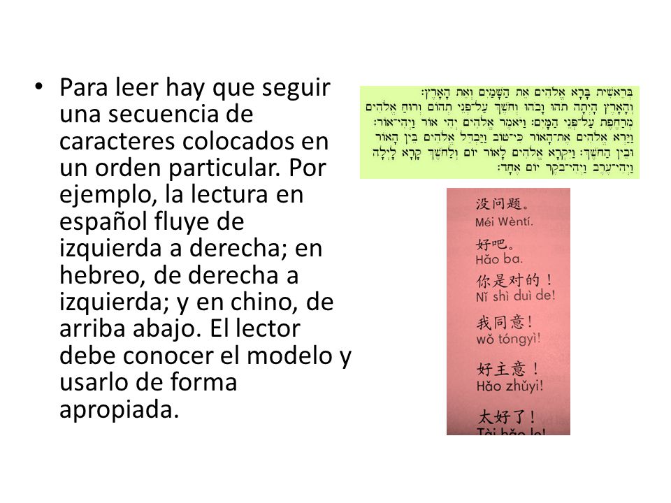 Para leer hay que seguir una secuencia de caracteres colocados en un orden particular.