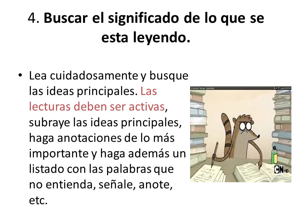 4. Buscar el significado de lo que se esta leyendo.