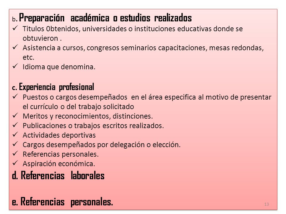 d. Referencias laborales e. Referencias personales.